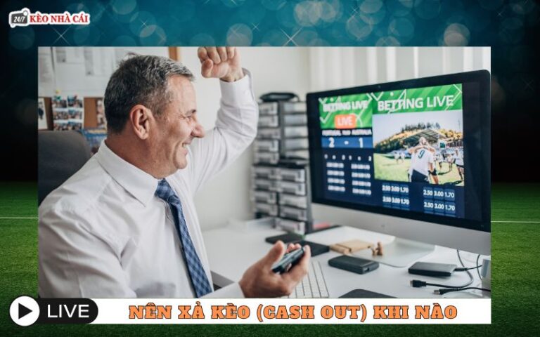 Nen Xa Keo Cash Out Khi Nao Cach Nguoi Choi Lau Nam Quyet Dinh